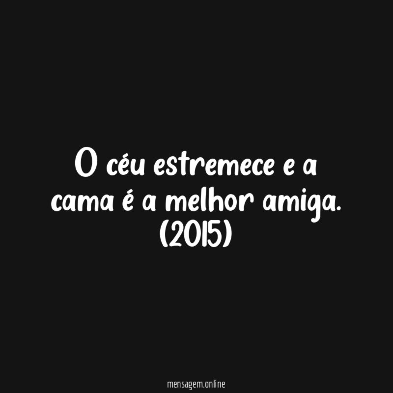 O céu estremece e a cama é a melhor amiga