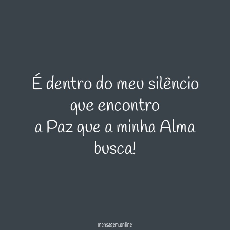 É dentro do meu silêncio que encontro a Paz