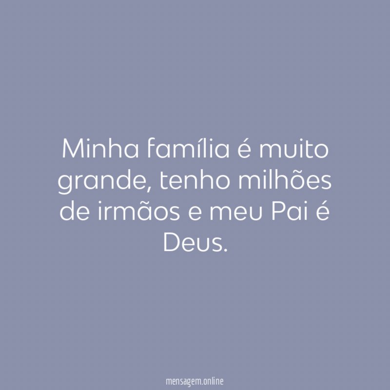 Minha família é muito grande