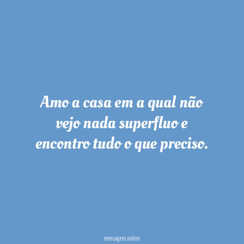 Amo a casa em a qual não vejo