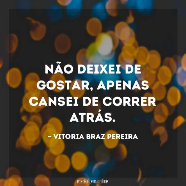 Não deixei de gostar