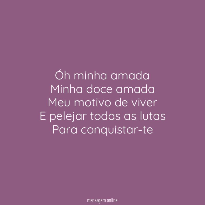Óh minha amada Minha doce amada Meu motivo de viver E