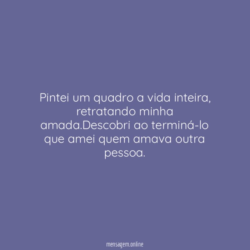 Pintei um quadro a vida inteira