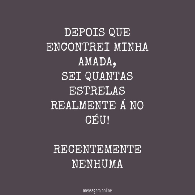 "DEPOIS QUE ENCONTREI MINHA AMADA,