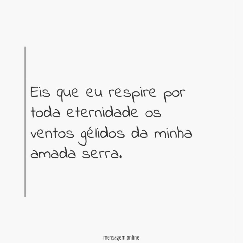 Eis que eu respire por toda eternidade os