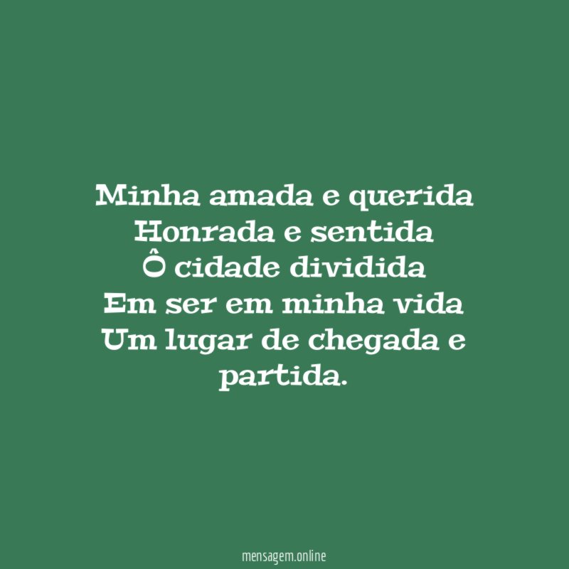 Minha amada e querida Honrada e sentida Ô cidade dividida Em