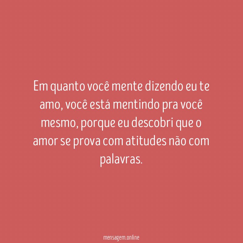 Em quanto você mente dizendo eu te amo