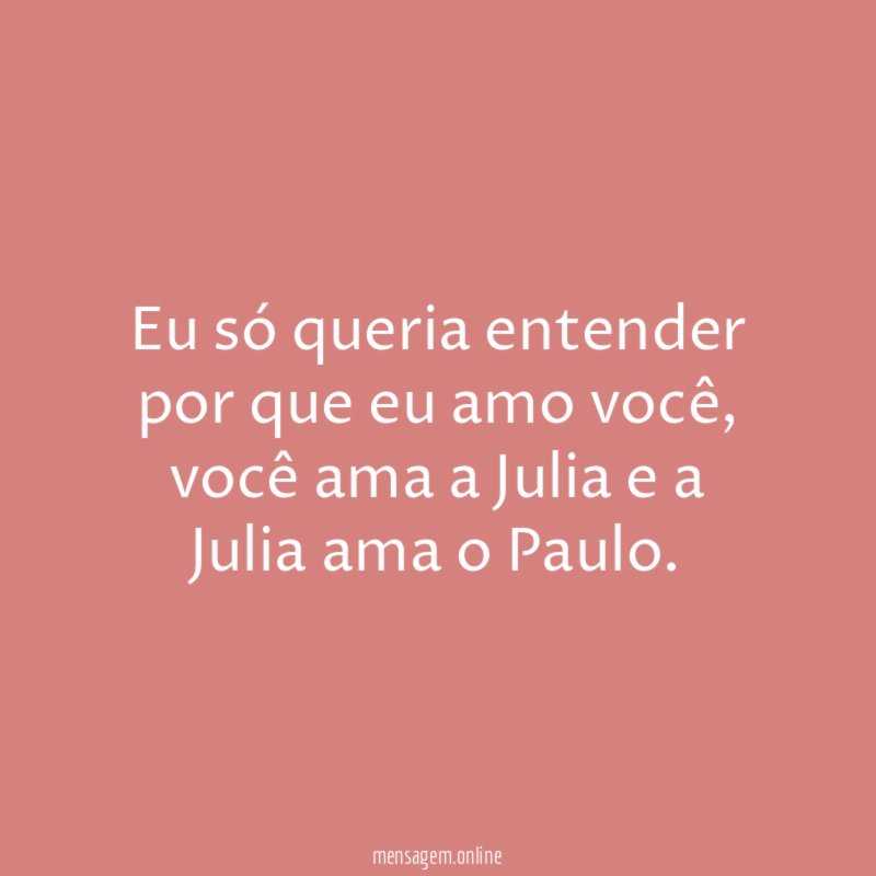 Eu só queria entender por que eu amo você