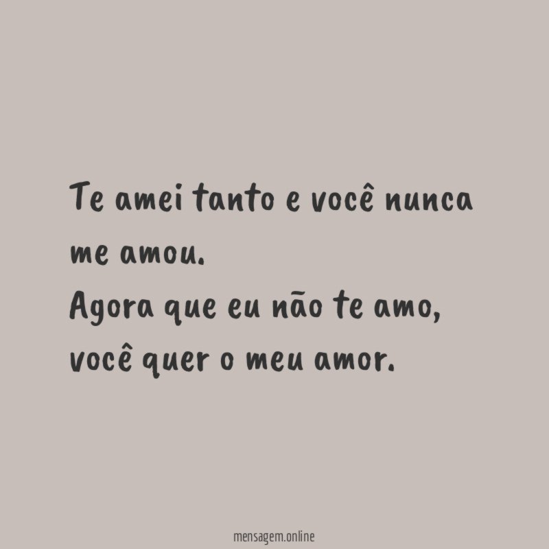 Te amei tanto e você nunca me amou