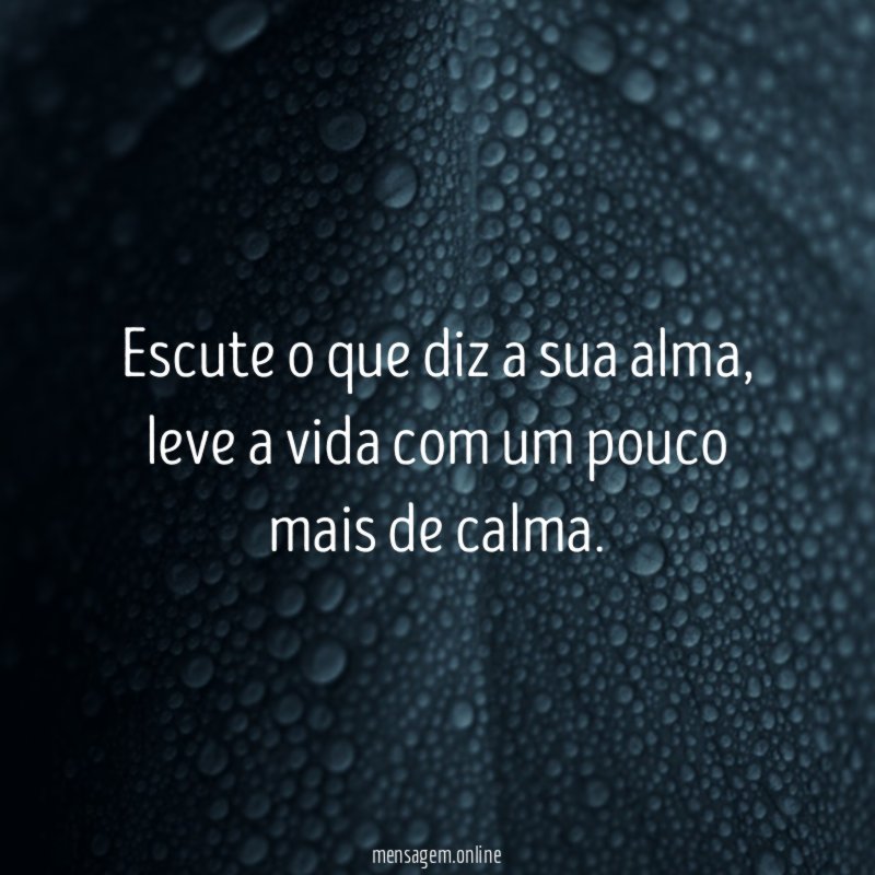 Escute o que diz a sua alma