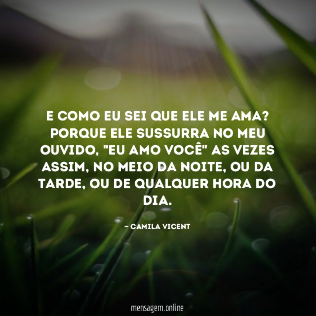 E como eu sei que ele me ama