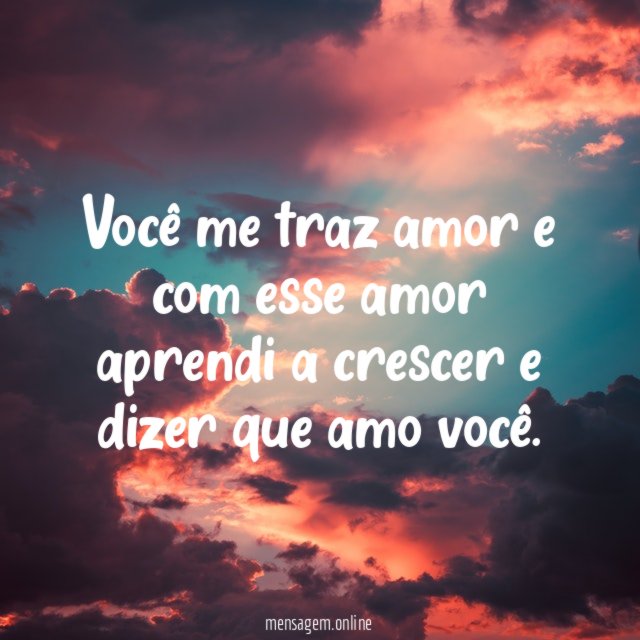Você me traz amor e com esse amor