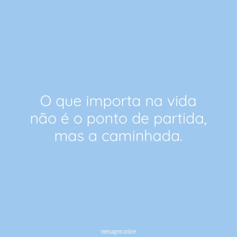 O que importa na vida não é o ponto de partida