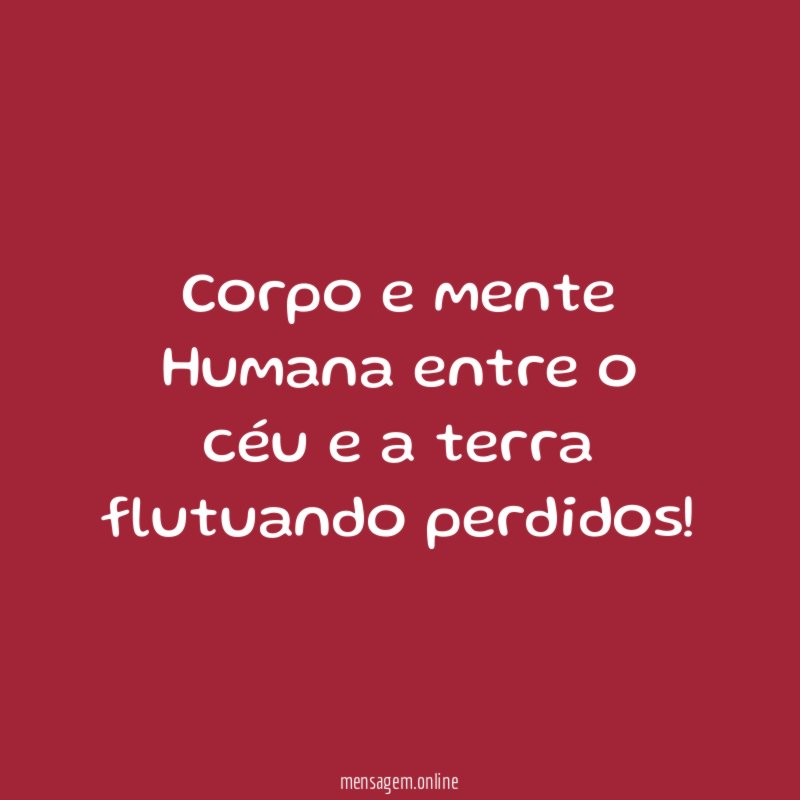 Corpo e mente Humana entre o céu