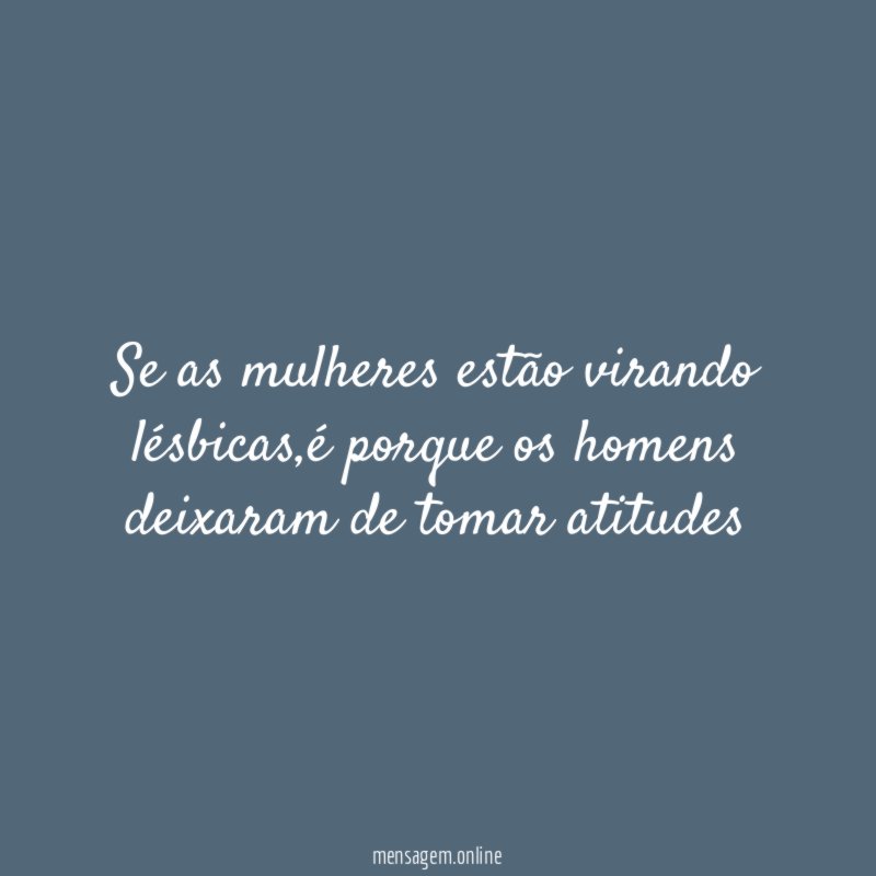 Se as mulheres estão virando lésbicas