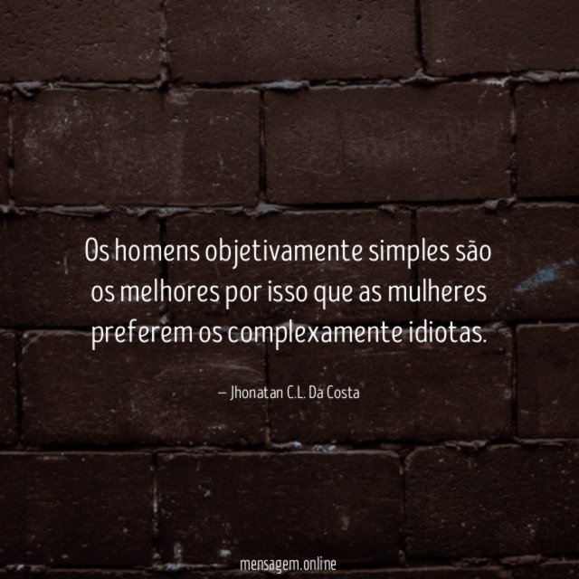 Os homens objetivamente simples são os melhores por