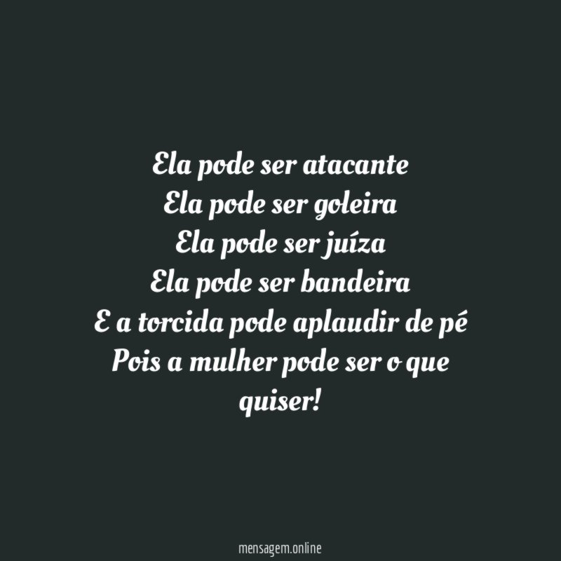 Ela pode ser atacante Ela pode ser goleira Ela pode