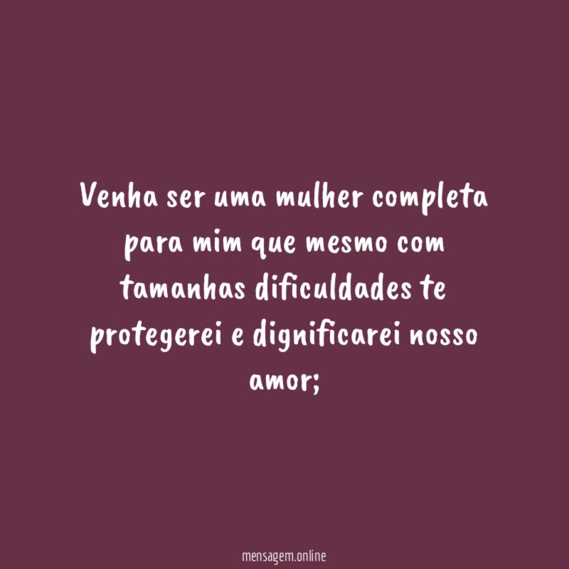 Venha ser uma mulher completa para mim que