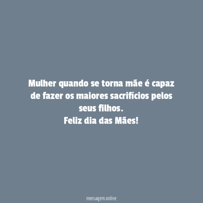 Mulher quando se torna mãe é capaz de