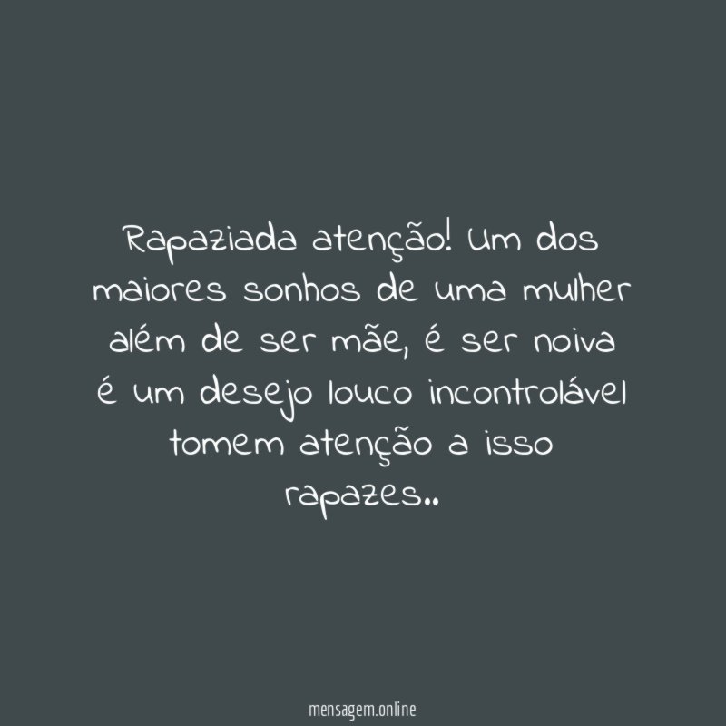 Rapaziada atenção