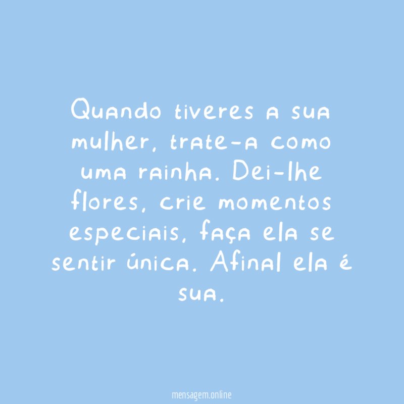 Quando tiveres a sua mulher