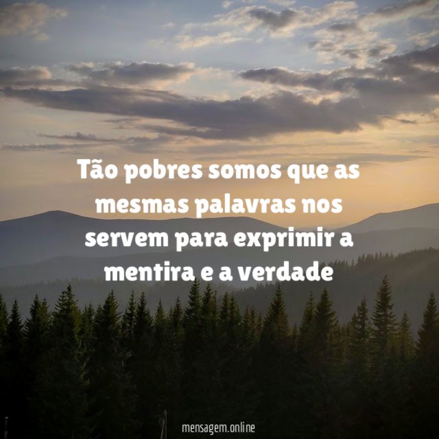 Tão pobres somos que as mesmas palavras nos