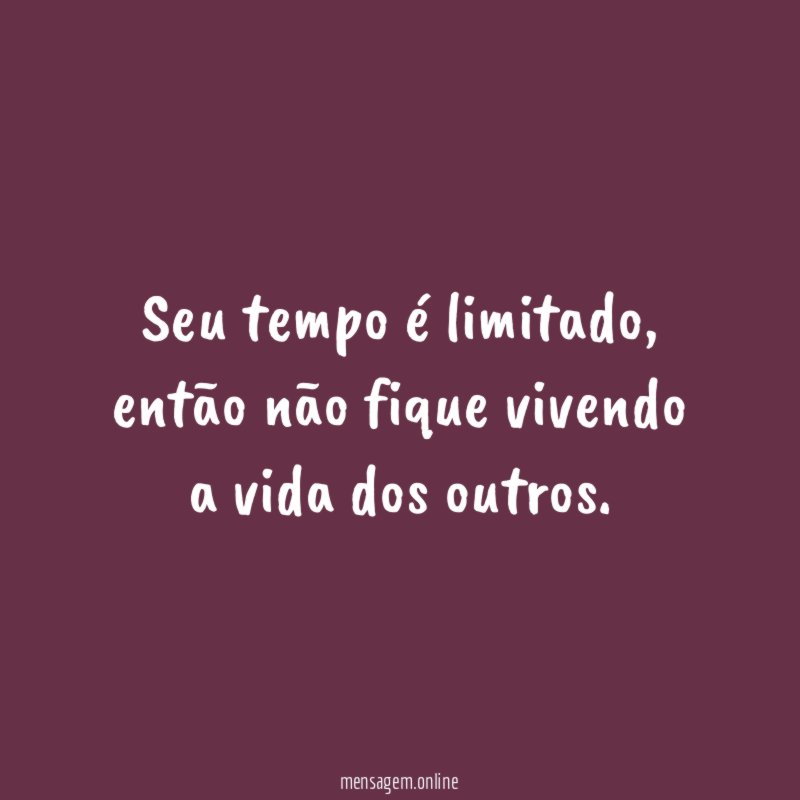 Seu tempo é limitado