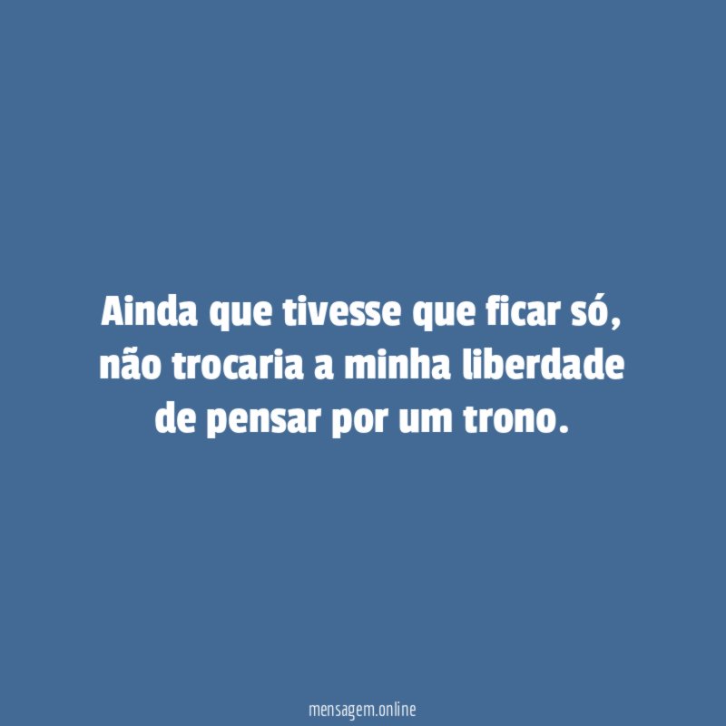 Ainda que tivesse que ficar só