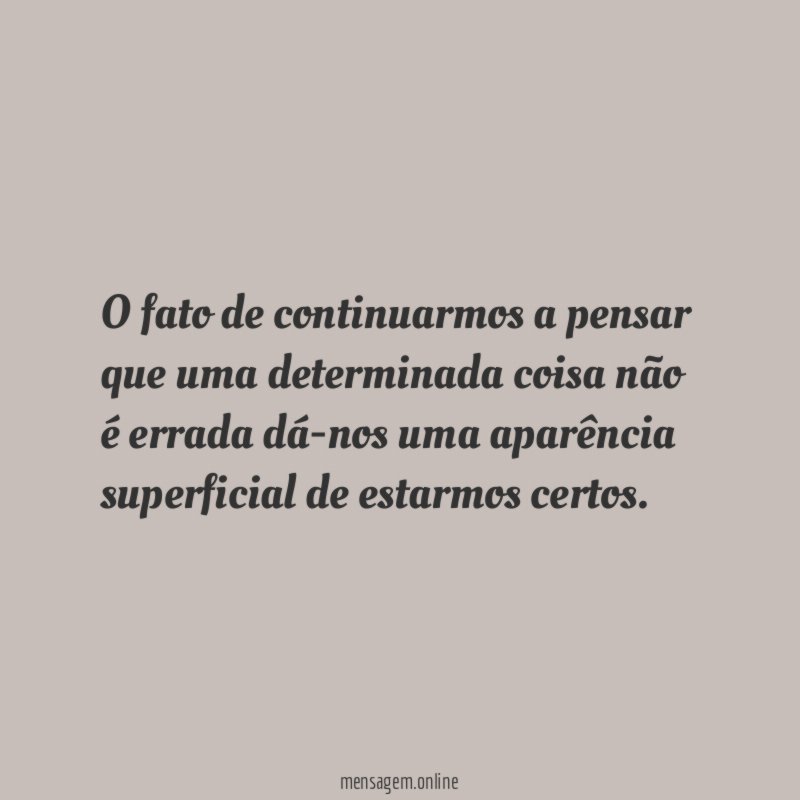 O fato de continuarmos a pensar que uma