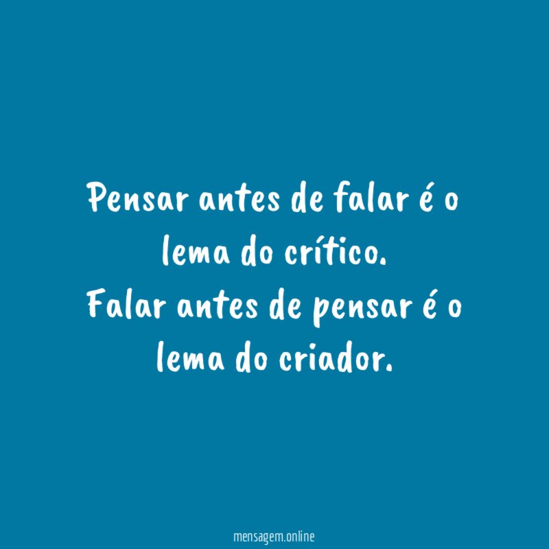 Pensar antes de falar é o lema do crítico