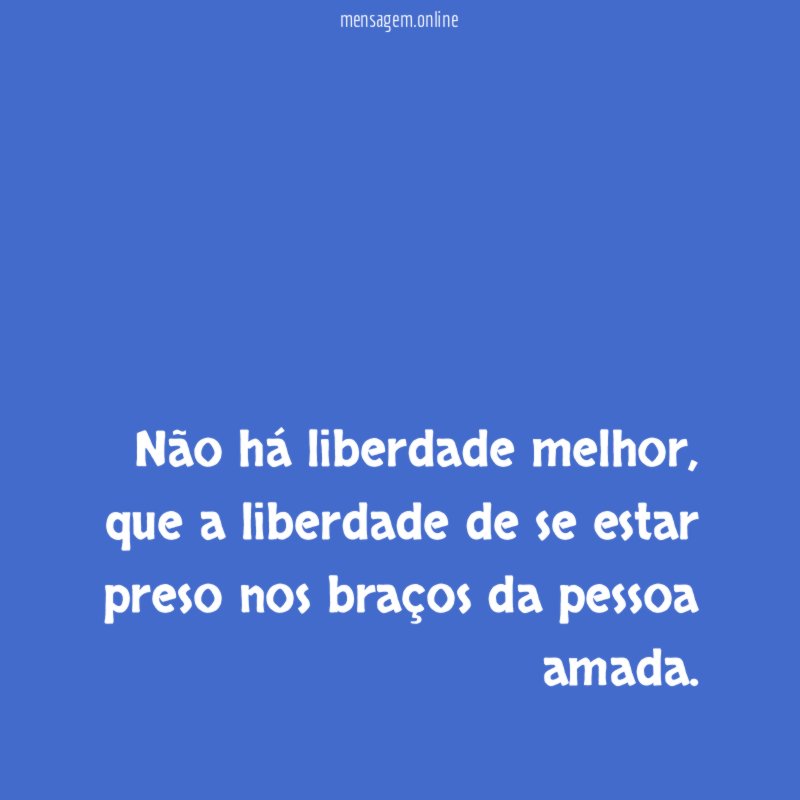 Não há liberdade melhor