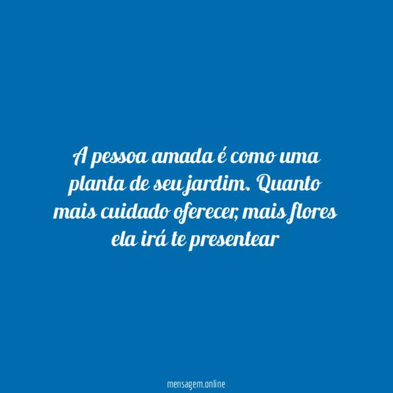 A pessoa amada é como uma planta de seu jardim