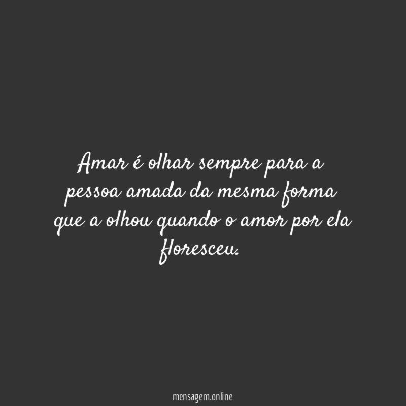 Amar é olhar sempre para a pessoa amada