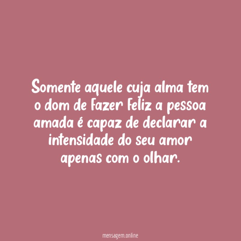 Somente aquele cuja alma tem o dom de