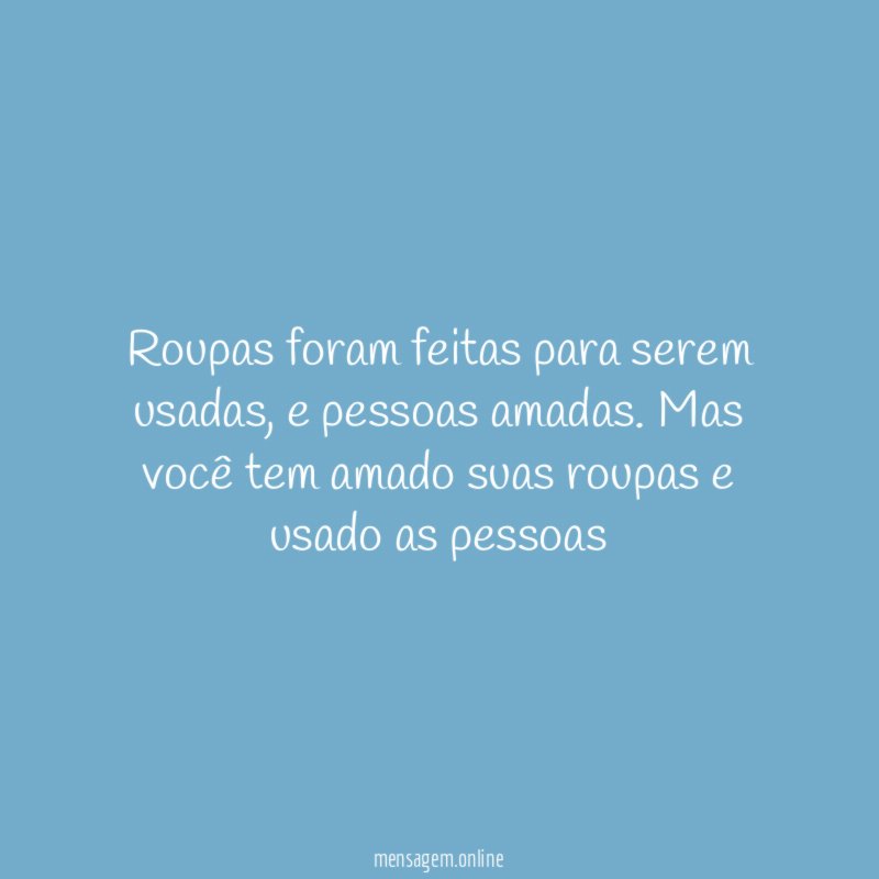 Roupas foram feitas para serem usadas