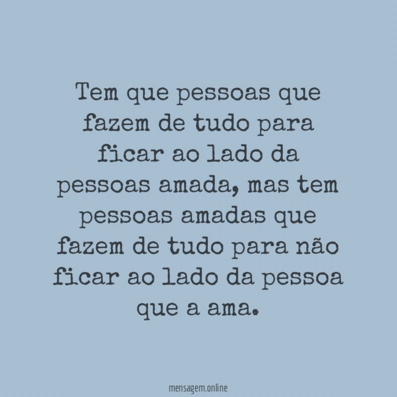 Tem que pessoas que fazem de tudo para