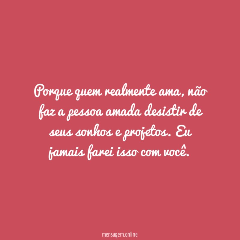 Porque quem realmente ama