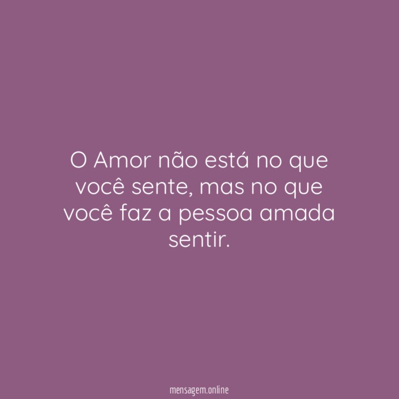 O Amor não está no que você sente