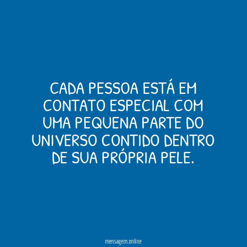 Cada pessoa está em contato especial com uma