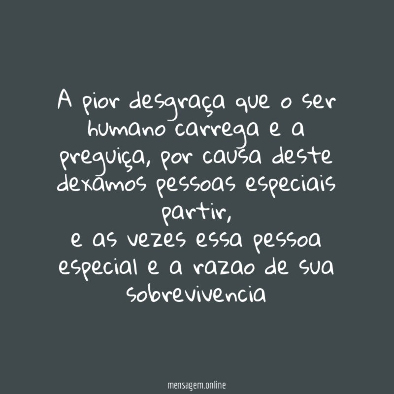 A pior desgraça que o ser humano carrega