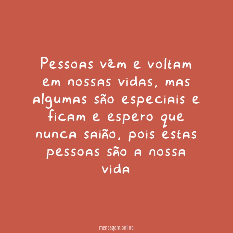Pessoas vêm e voltam em nossas vidas