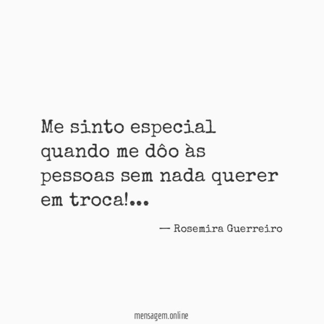 Me sinto especial quando me dôo às pessoas