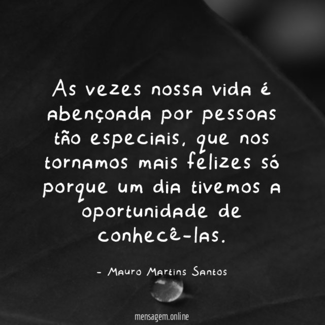 As vezes nossa vida é abençoada por pessoas tão especiais