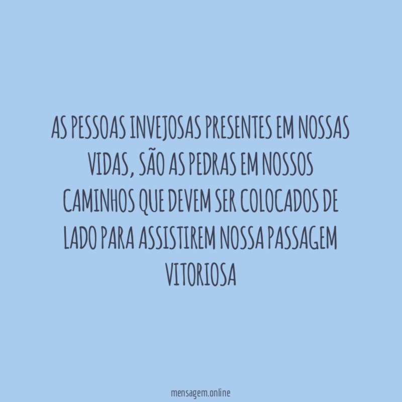 As pessoas invejosas presentes em nossas vidas