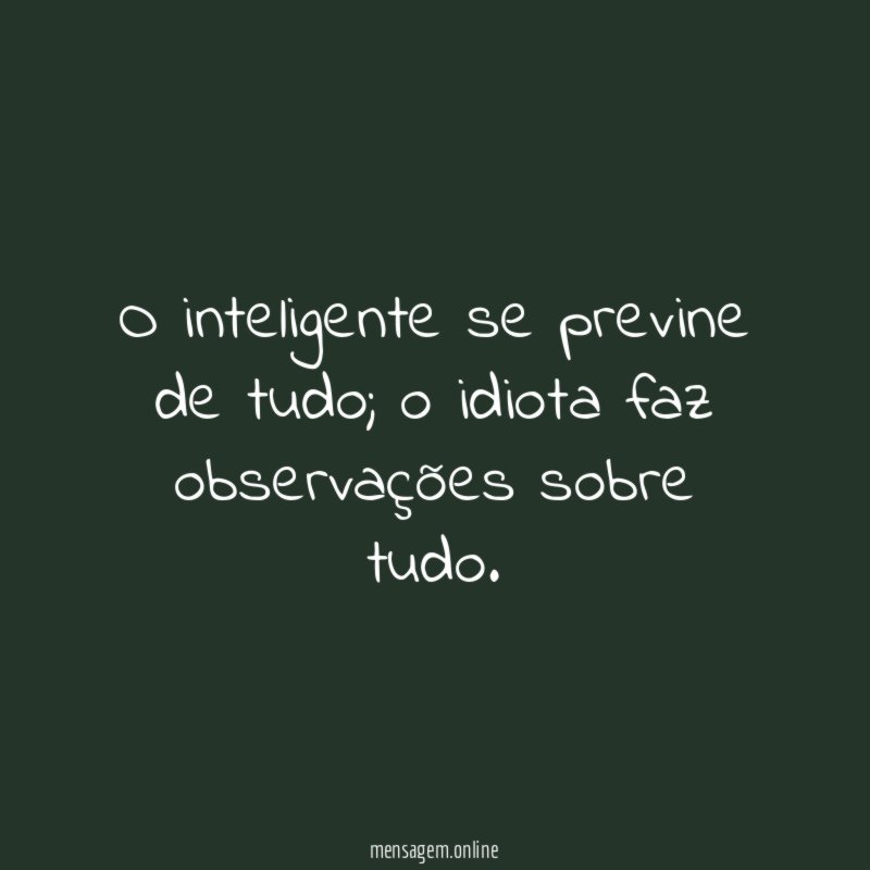 O inteligente se previne de tudo