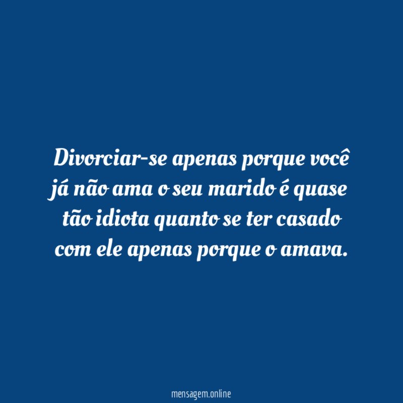 Divorciar-se apenas porque você já não ama o