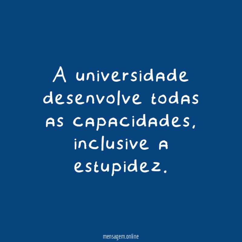 A universidade desenvolve todas as capacidades