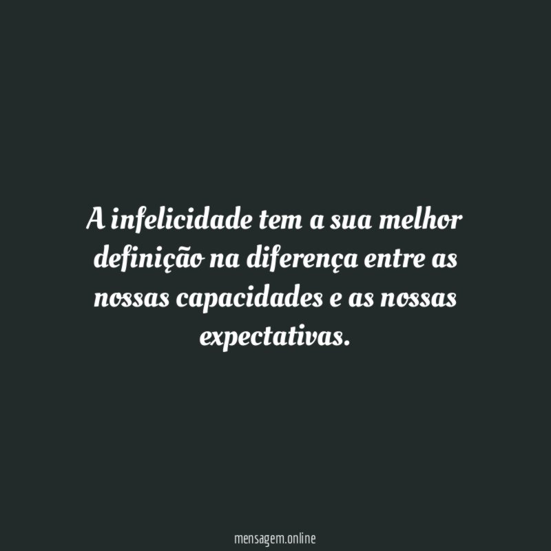 A infelicidade tem a sua melhor definição na