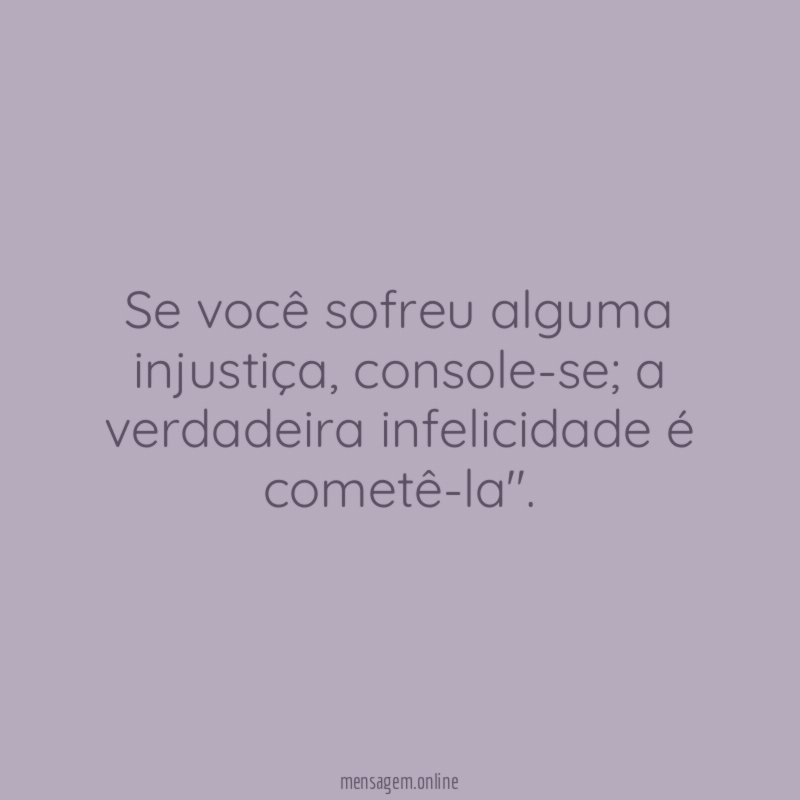 Se você sofreu alguma injustiça