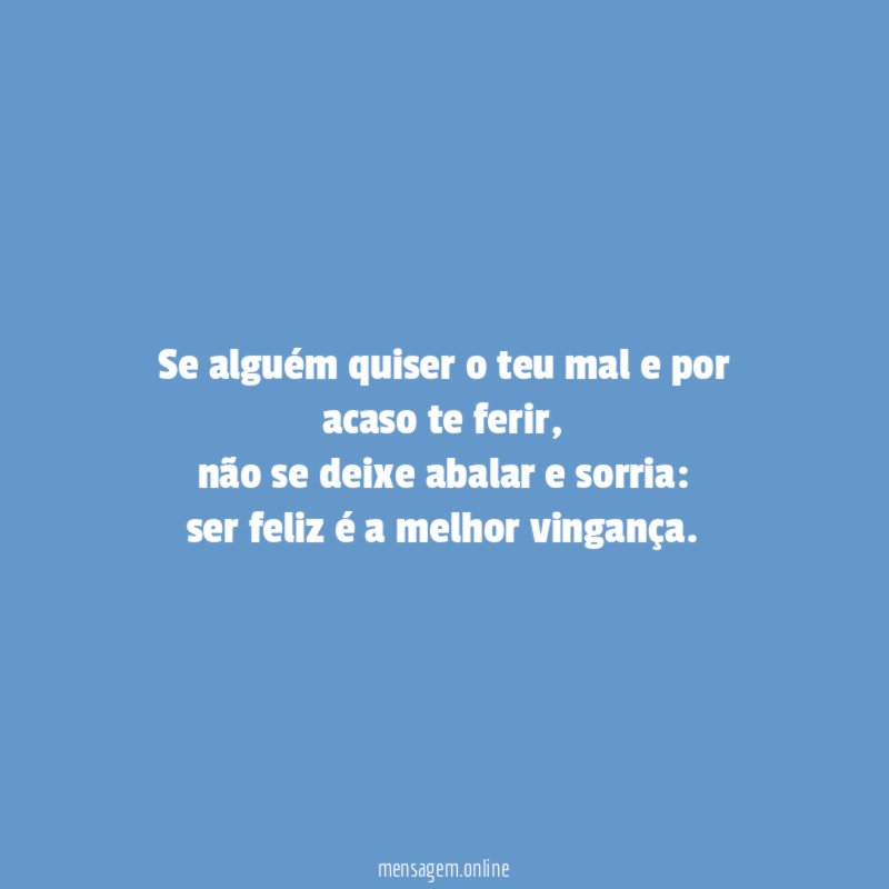 Se alguém quiser o teu mal e por acaso te ferir